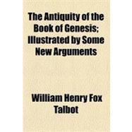 The Antiquity of the Book of Genesis: Illustrated by Some New Arguments