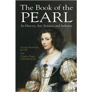 The Book of the Pearl Its History, Art, Science and Industry