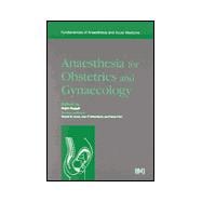 Anaesthesia for Obstetrics and Gynaecology : Fundamentals of Anaesthesia and Acute Medicine
