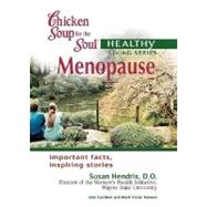 Chicken Soup for the Soul Healthy Living Series: Menopause : Important Facts, Inspiring Stories