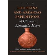 The Louisiana and Arkansas Expeditions of Clarence Bloomfield Moore