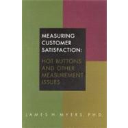 Measuring Customer Satisfaction : Hot Buttons and Other Measurement Issues