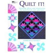 Quilt It! : Quilting Ideas and Inspiration for Patchwork and Applique
