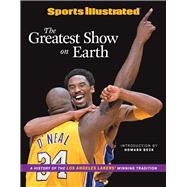 Sports Illustrated The Greatest Show on Earth A History of the Los Angeles Lakers' Winning Tradition
