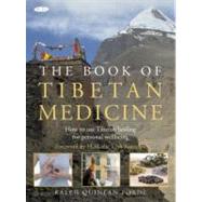 The Book of Tibetan Medicine; How to Use Tibetan Healing for Personal Wellbeing