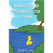 Wobbles Learned to Always Listen to Mom