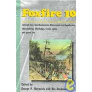 Foxfire 10 Railroad Lore, Boardinghouses, Depression-Era Appalachia, Chairmaking, Whirligigs, Snake Canes, Gourd Art