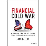 Financial Cold War A View of Sino-US Relations from the Financial Markets