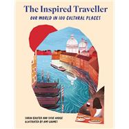 The Inspired Traveller Our World in 100 Cultural Places