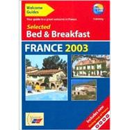 Welcome Guides: Selected Bed & Breakfast in France 2003; Your Guide to a Great Welcome in France