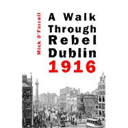 A Walk through Rebel Dublin 1916