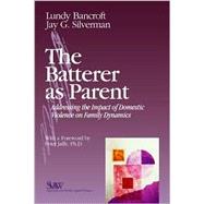 The Batterer As Parent