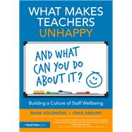 What Makes Teachers Unhappy, and What Can You Do About It? Building a Culture of Staff Wellbeing
