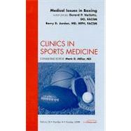 Medical Issues in Boxing: An Issue of Clinics in Sports Medicine