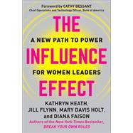 The Influence Effect A New Path to Power for Women Leaders