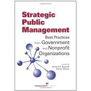 Strategic Public Management Best Practices from Government and Nonprofit Organizations