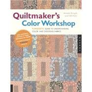 Quiltmaker's Color Workshop The FunQuilts' Guide to Understanding Color and Choosing Fabrics