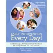 Early Intervention Every Day!: Embedding Activities in Daily Routines for Young Children and Their Families