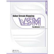 Value Stream Mapping: Facilitator Guide