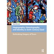Hagiography, Historiography, and Identity in Sixth-Century Gaul