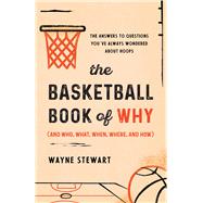 The Basketball Book of Why (and Who, What, When, Where, and How) book cover, ISBN 9781493072767