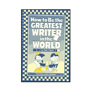 How to Be the Greatest Writer in the World