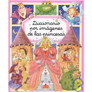 Diccionario por imagenes de las princesas/ Picture Dictionary of Princesses