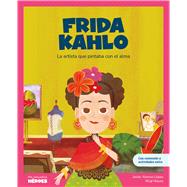 Frida Kahlo La artista que pintaba con el alma | Libro infantil con juegos y actividades extra | Cuentos para niños para conocer a los grandes personajes de la historia y los valores que los inspiraron.
