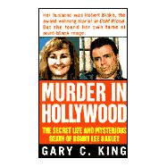 Murder in Hollywood : The Secret Life and Mysterious Death of Bonny Lee Bakley
