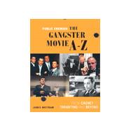 Public Enemies: The Gangster Movie A-Z