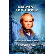 Darwin's Lost Theory : Bridge to a Better World