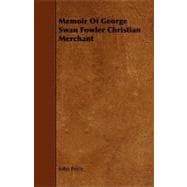 Memoir of George Swan Fowler Christian Merchant