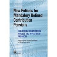 New Policies for Mandatory Defined Contribution Pensions : Industrial Organization Models and Investment Products