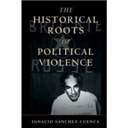 The Historical Roots of Political Violence