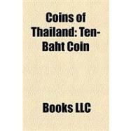 Coins of Thailand : Ten-Baht Coin, Two-Baht Coin, One-Baht Coin, Five-Baht Coin, Fifty-Satang Coin, Twenty-Five-Satang Coin, Ten-Satang Coin