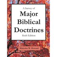 A Survey of Major Biblical Doctrines: Sixth Edition