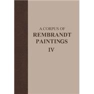A Corpus of Rembrandt Paintings IV: Self-portraits
