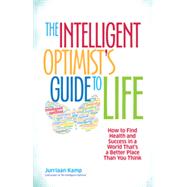 The Intelligent Optimist's Guide to Life, 1st Edition