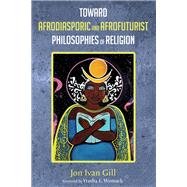 Toward Afrodiasporic and Afrofuturist Philosophies of Religion