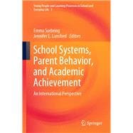 School Systems, Parent Behavior, and Academic Achievement