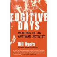 Fugitive Days Memoirs of an Antiwar Activist