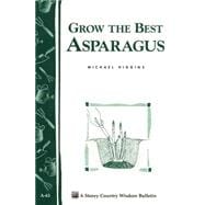 Grow the Best Asparagus Storey's Country Wisdom Bulletin A-63