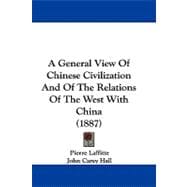 A General View of Chinese Civilization and of the Relations of the West With China