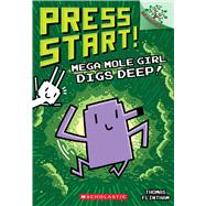 Mega Mole Girl Digs Deep!: A Branches Book (Press Start! #15)