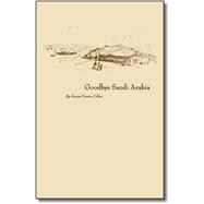 Goodbye Saudi Arabia,9781553952770