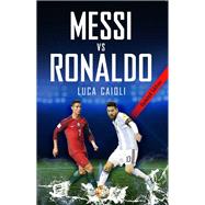 Messi vs Ronaldo 2018 The Greatest Rivalry