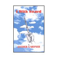 I with Sword : A Novel for the Middle-Grade Child