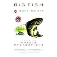Big Fish : A Novel of Mythic Proportions