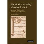 The Musical World of a Medieval Monk: AdÃ©mar de Chabannes in Eleventh-century Aquitaine