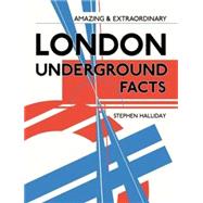 Amazing and Extraordinary London Underground Facts
